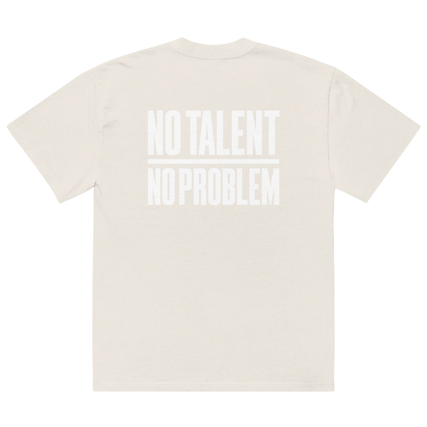 NO TALENT NO PROBLEM - Oversized faded t-shirt